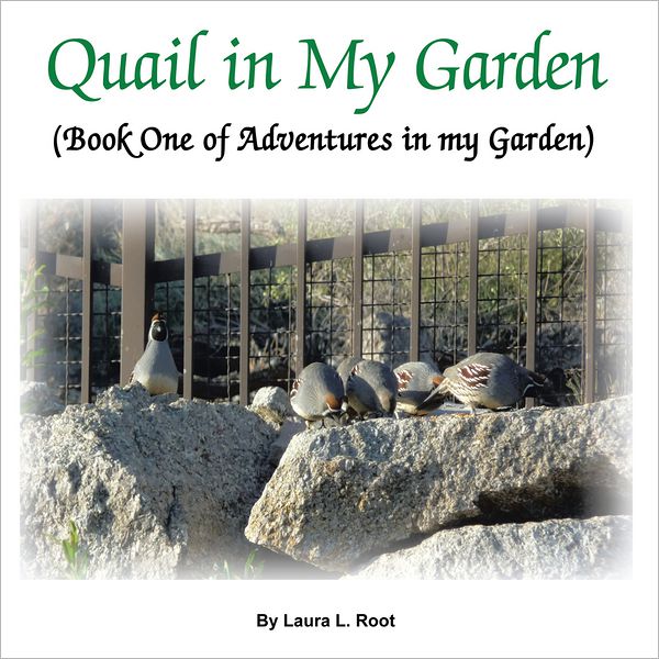 Quail in My Garden: Book One of Adventures in My Garden