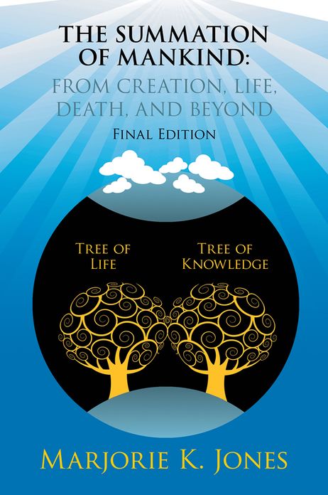 THE SUMMATION OF MANKIND: FROM CREATION, LIFE, DEATH, AND BEYOND: Final Edition
