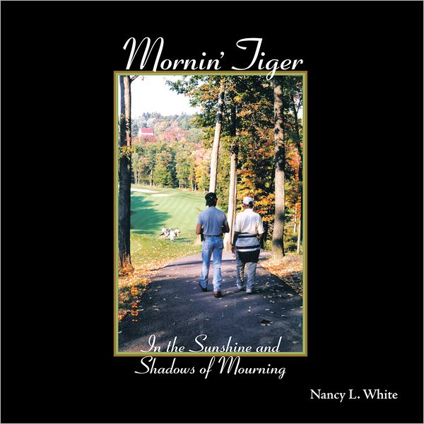 Mornin' Tiger: In the Sunshine and Shadows of Mourning