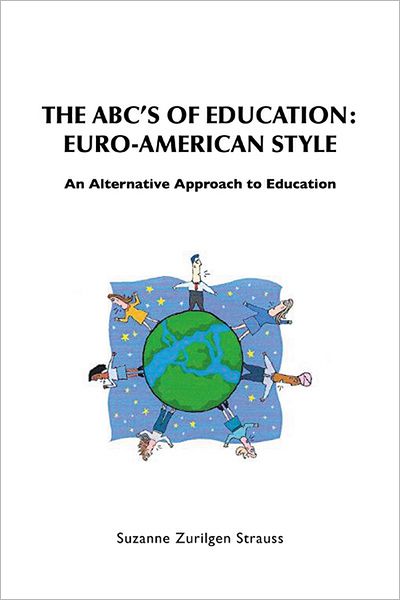 THE ABC'S OF EDUCATION: EURO-AMERICAN STYLE: An Alternative Approach to Education