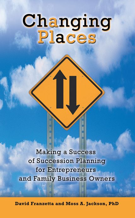Changing Places: Making a Success of Succession Planning for Entrepreneurs and Family Business Owners