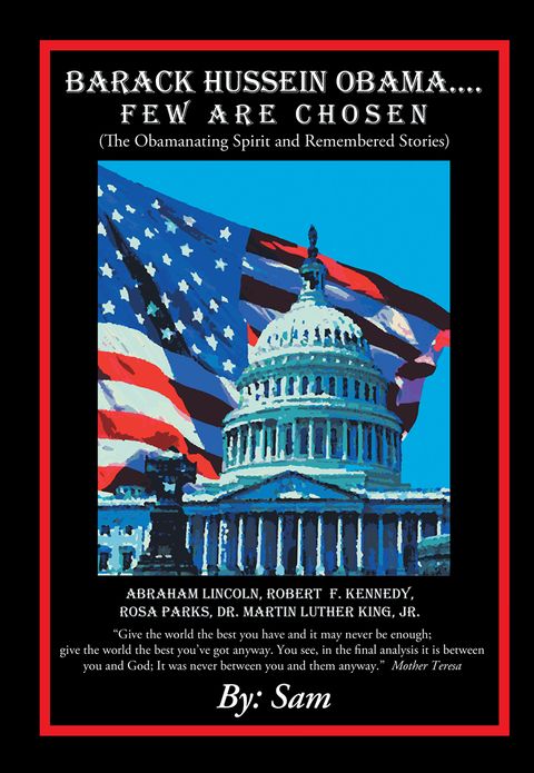 Barack Hussein Obama ....Few Are Chosen: (The Obamanating Spirit and Remembered Stories)