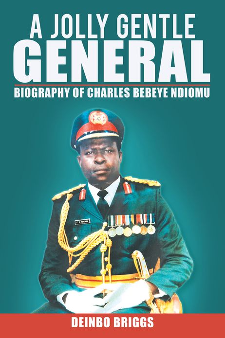 A JOLLY GENTLE GENERAL: BIOGRAPHY OF CHARLES BEBEYE NDIOMU