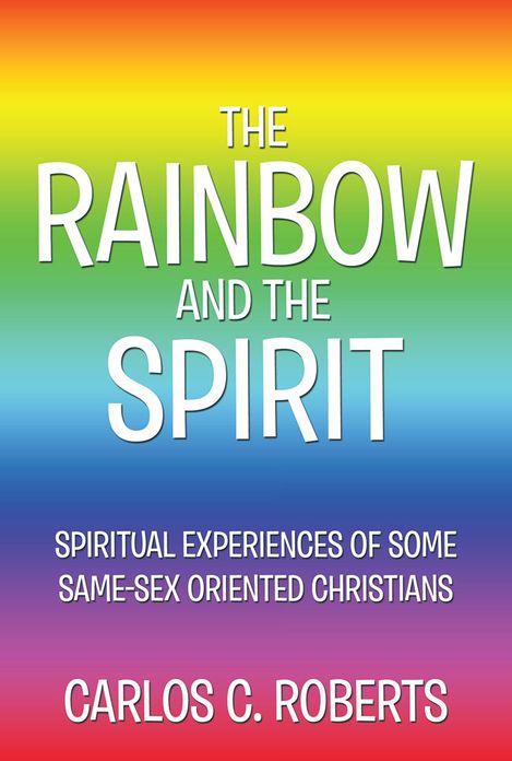 THE RAINBOW AND THE SPIRIT: Spiritual experiences of some same-sex oriented Christians