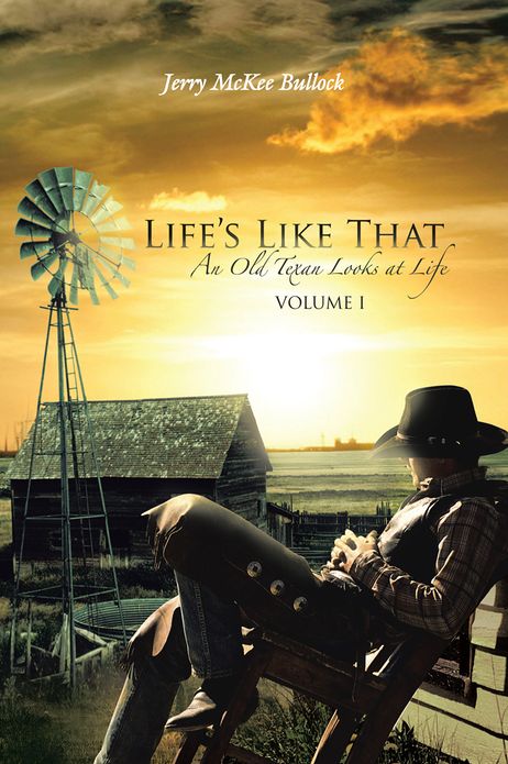 Life's Like That: An Old Texan Looks at Life Volume I