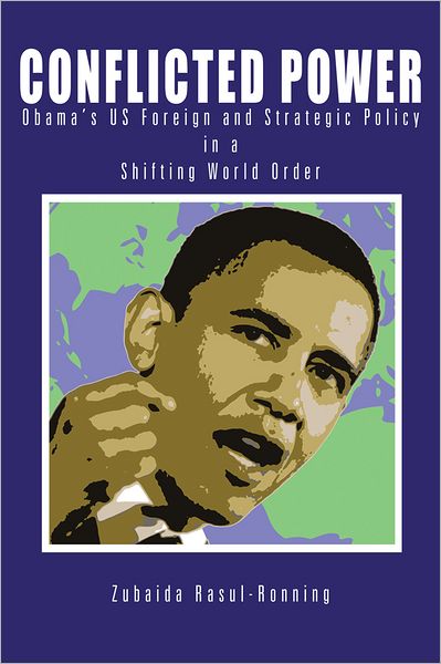 Conflicted Power: Obama's US Foreign and Strategic Policy in a Shifting World Order