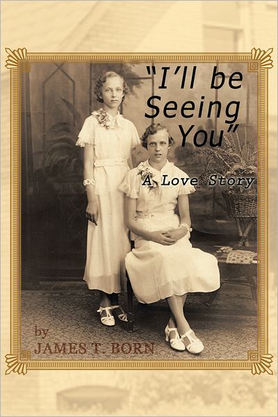 I'll Be Seeing You: A Love Story