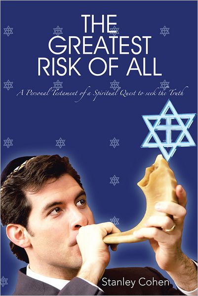 THE GREATEST RISK OF ALL: A Personal Testament of a Spiritual Quest to seek the Truth