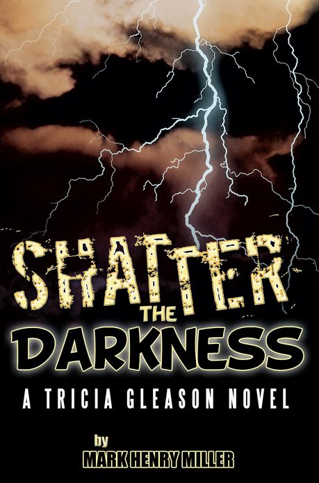 Shatter the Darkness: A Tricia Gleason novel