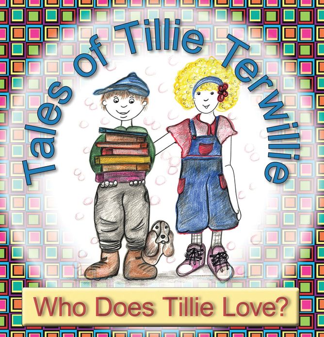 Tales of Tillie Terwillie: Who Does Tillie Love?