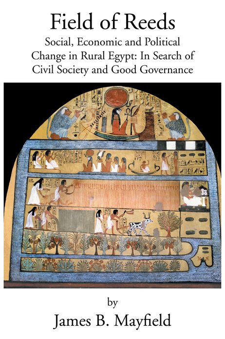 Field of Reeds: Social, Economic and Political Change in Rural Egypt: In Search of Civil Society and Good Governance