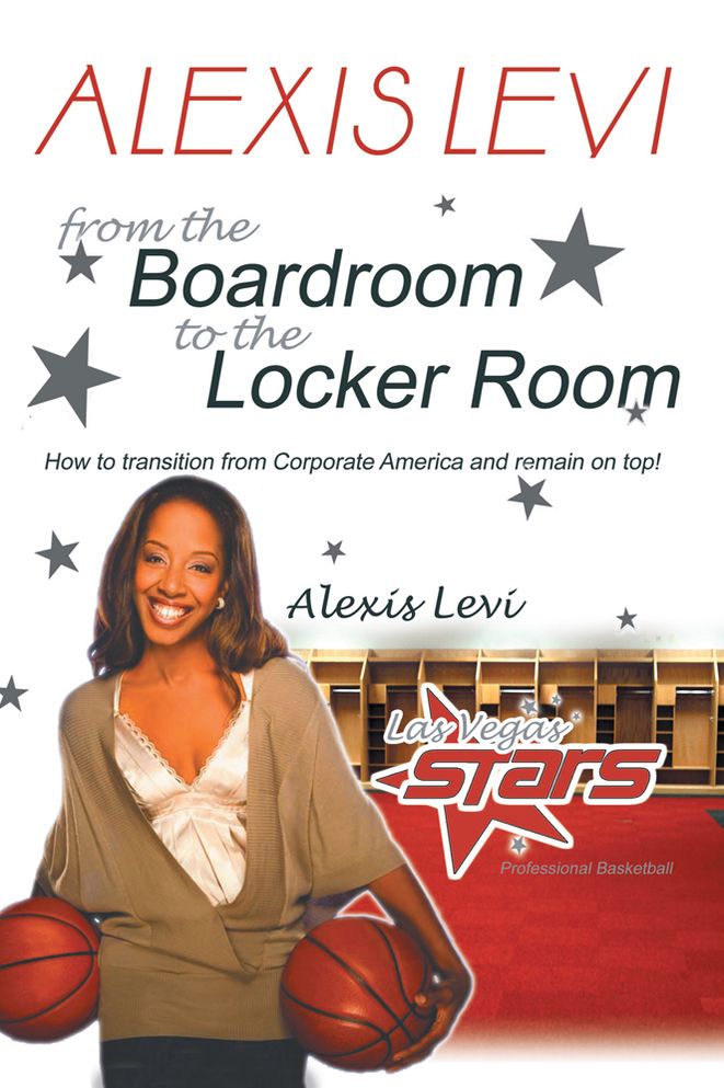Alexis Levi: Boardroom To The Locker Room: The First African American Woman To Own A Men's Professional Basketball Team