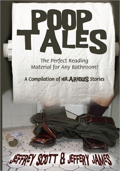 Poop Tales: The Perfect Reading Material for Any Bathroom A Compilation of Hilarious Stories