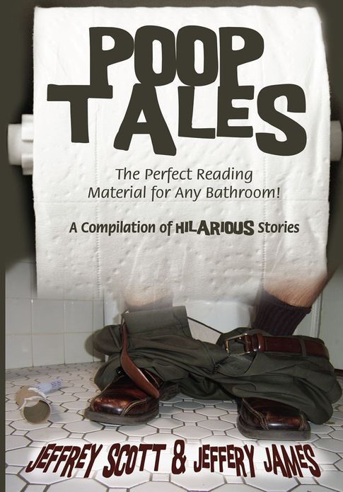 Poop Tales: The Perfect Reading Material for Any Bathroom A Compilation of Hilarious Stories
