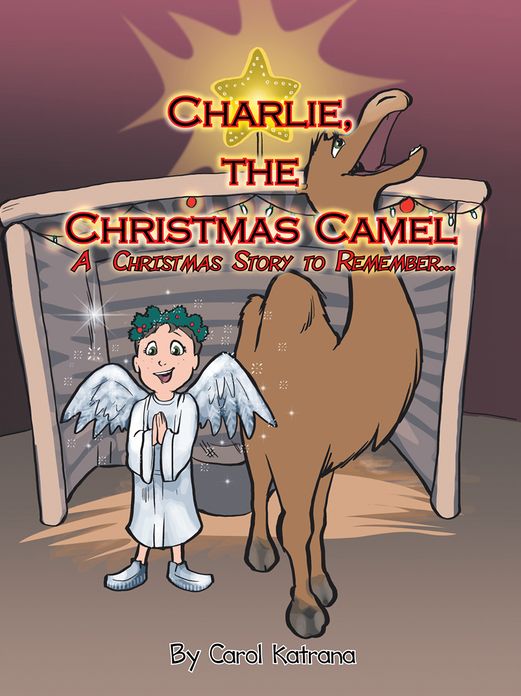 Charlie, the Christmas Camel: A Christmas Story to Remember