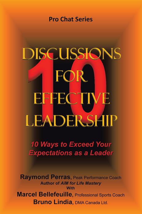 10 Discussions for Effective Leadership: 10 Ways to Exceed Your Expectations as a Leader