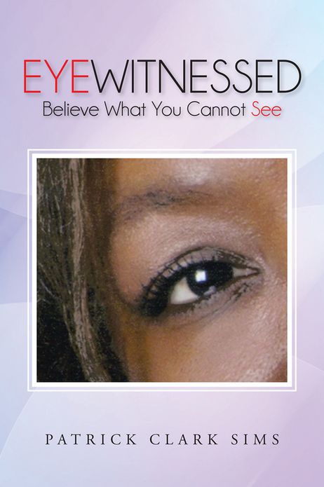 EYEWITNESSED: Believe What You Cannot See