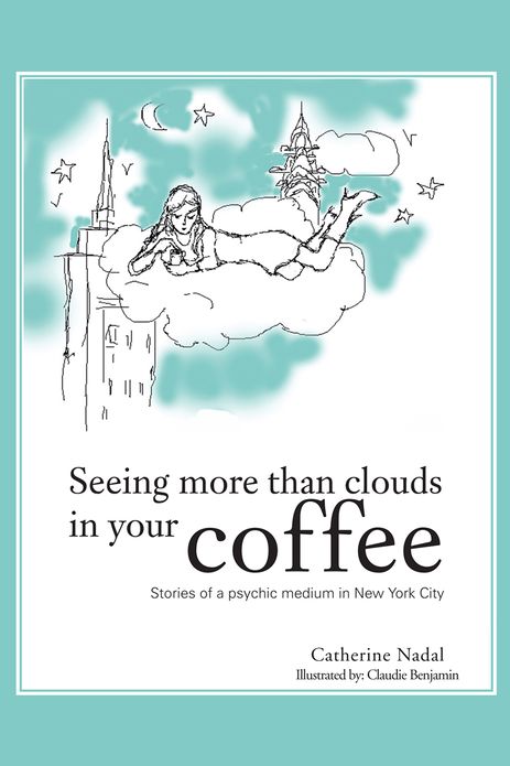 Seeing More Than Clouds in Your Coffee: Stories of a psychic medium in New York City