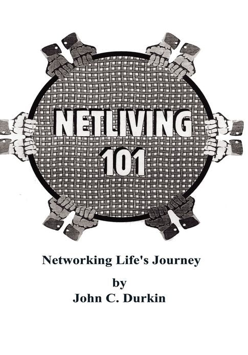 Netliving 101: Networking Life's Journey