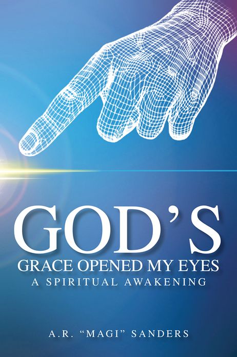 GOD'S GRACE OPENED MY EYES A SPIRITUAL AWAKENING
