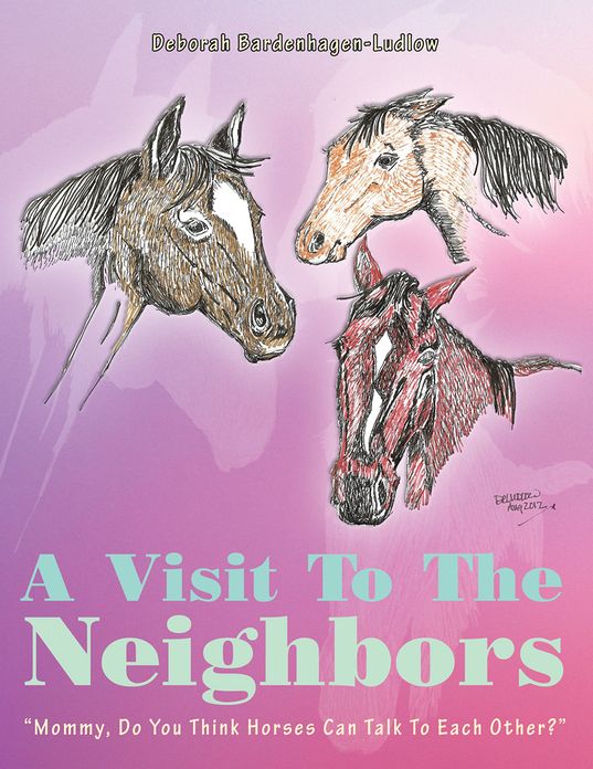 A Visit To The Neighbors: "Mommy, Do You Think Horses Can Talk To Each Other?"