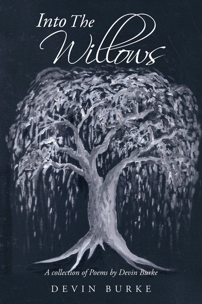 Into The Willows: A collection of Poems by Devin Burke