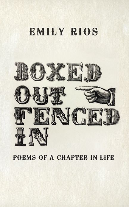 Boxed Out Fenced In: Poems Of A Chapter In Life