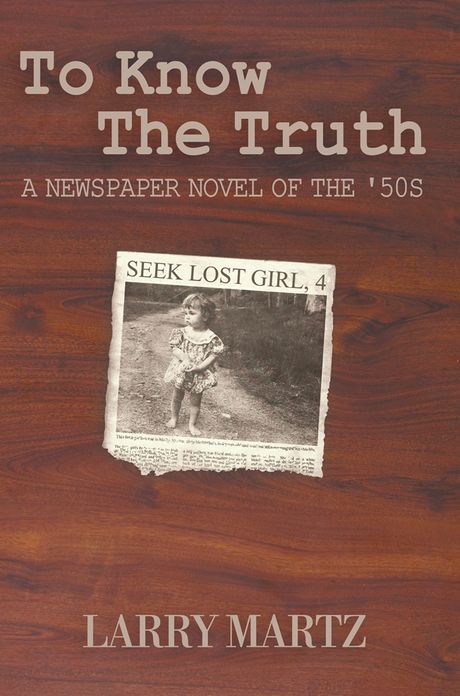 To Know the Truth: A Newspaper Novel of the '50s