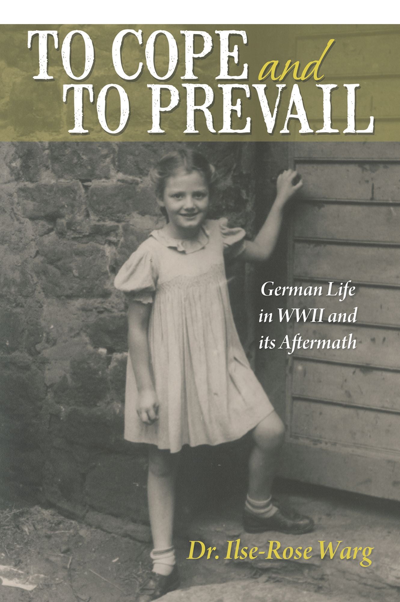 To Cope and To Prevail: Growing up in Germany in 1930-50's