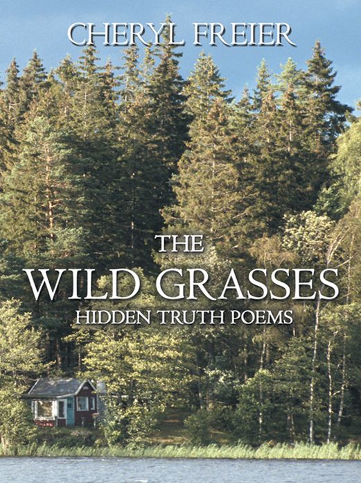 The Wild Grasses: Hidden Truth Poems