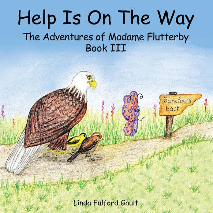 Help Is on the Way: The Adventures of Madame Flutterby Book Iii