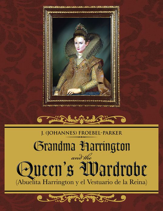 Grandma Harrington and the Queen's Wardrobe: (Abuelita Harrington y el Vestuario de la Reina)