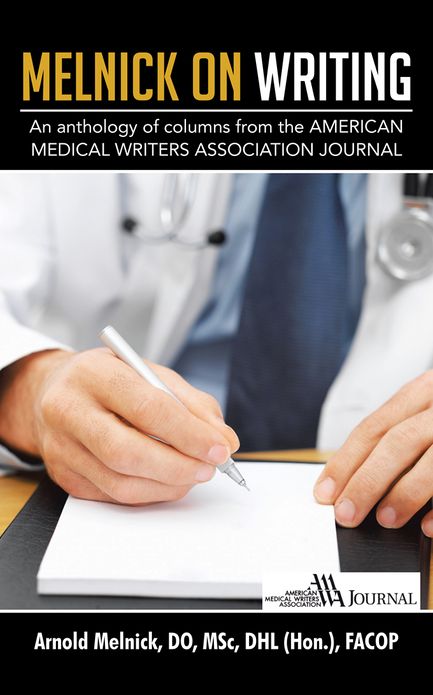 Melnick on Writing: An anthology of columns from the AMERICAN MEDICAL WRITERS ASSOCIATION JOURNAL
