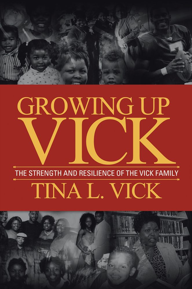 Growing Up Vick: A Story of The Strength and Resilency of the Vick Family