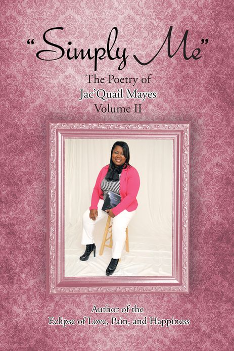 "Simply Me": The Poetry of Jac'Quail Mayes Volume II