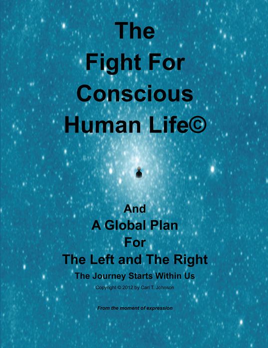 The Fight for Conscious Human Life: A global Plan for the Left and the Right the journey starts within us