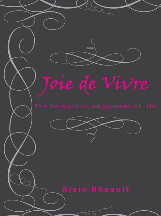Joie de Vivre: The formula to enjoyment of life