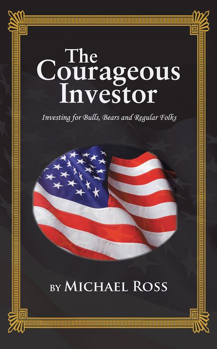 THE COURAGEOUS INVESTOR: Investing for Bulls, Bears and Regular Folks