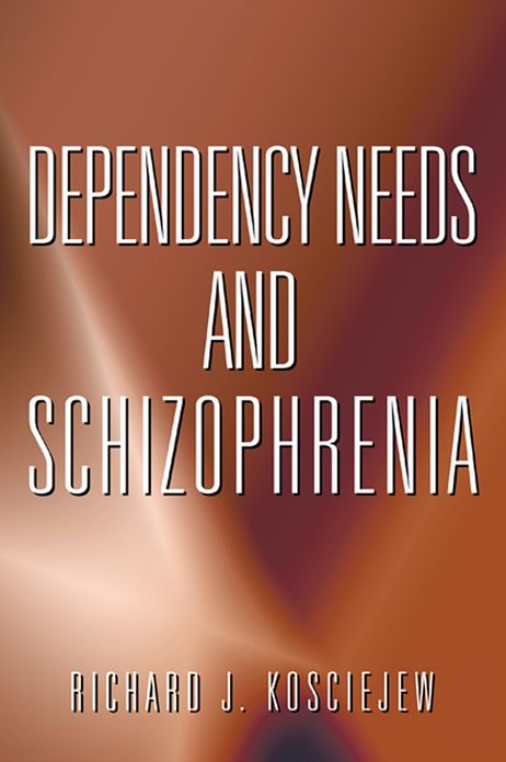 DEPENDENCY NEEDS AND SCHIZOPHRENIA