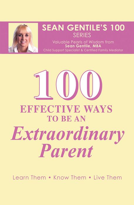 100 EFFECTIVE WAYS TO BE AN EXTRAORDINARY PARENT