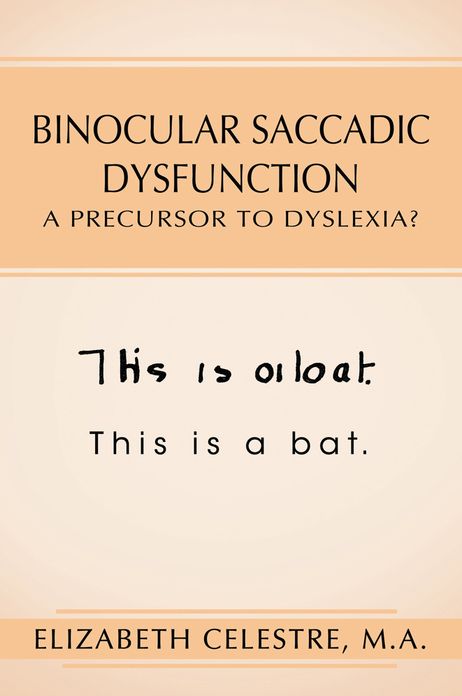 Binocular Saccadic Dysfunction - A Precursor to Dyslexia?: N/A