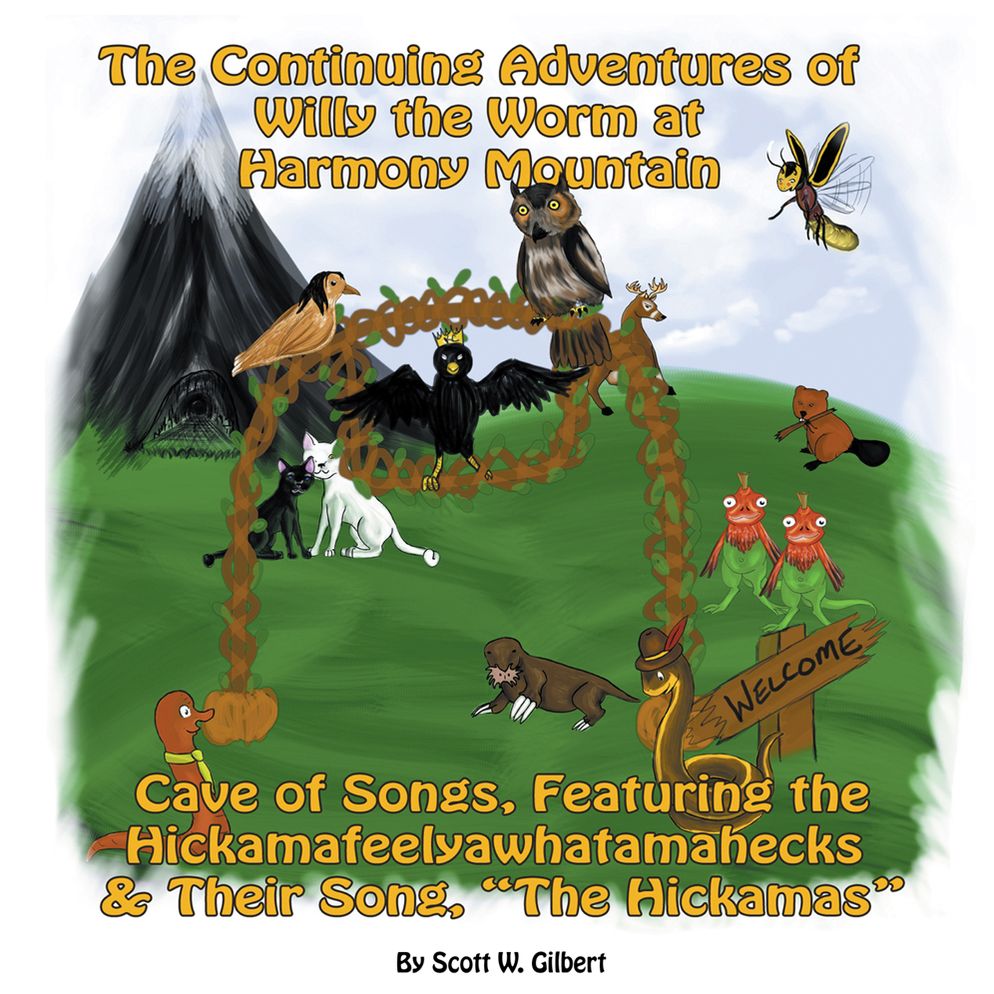 The Continuing Adventures Of Willy The Worm At Harmony Mountain: Cave Of Songs, Featuring The Hickamafeelyawhatamahecks & Their Song. "The Hickamas"