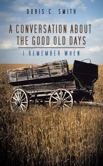 A Conversation about the Good Old Days: I Remember When