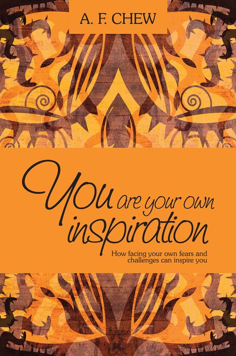 You Are Your Own Inspiration: How facing your own fears and challenges can inspire you