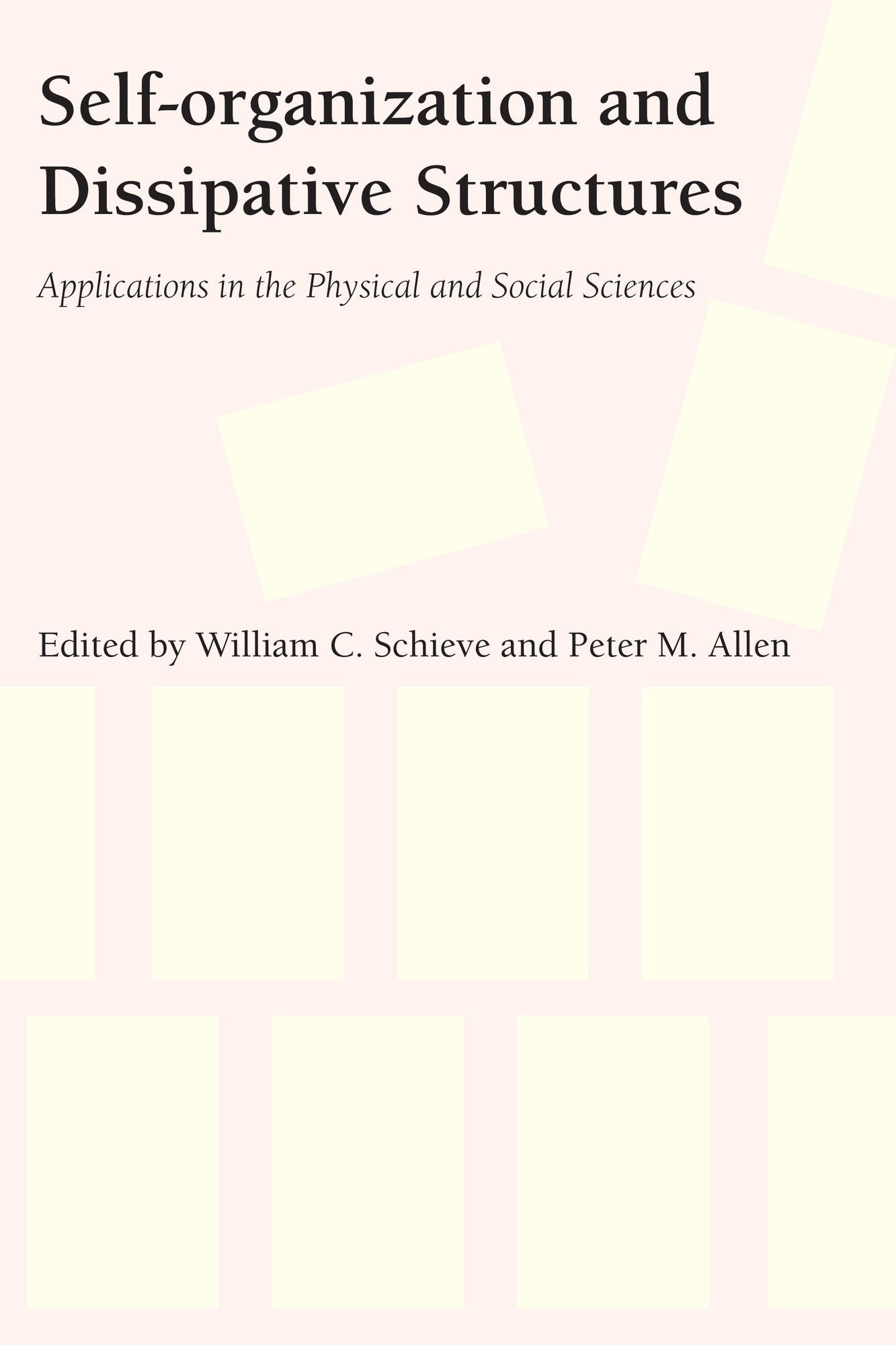 Self-organization and Dissipative Structures: Applications in the Physical and Social Sciences