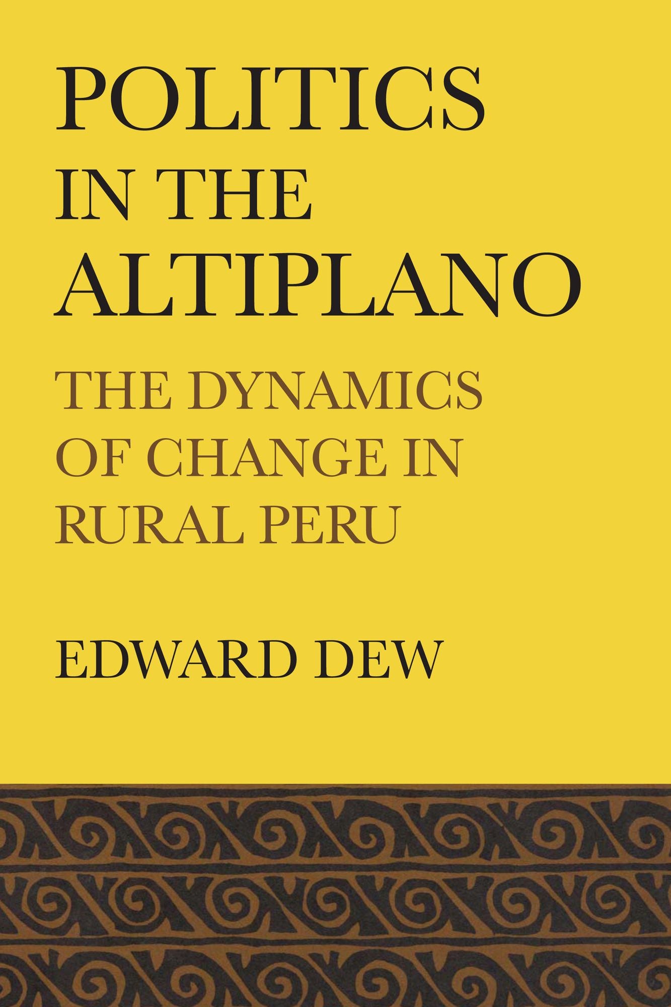 Politics in the Altiplano: The Dynamics of Change in Rural Peru