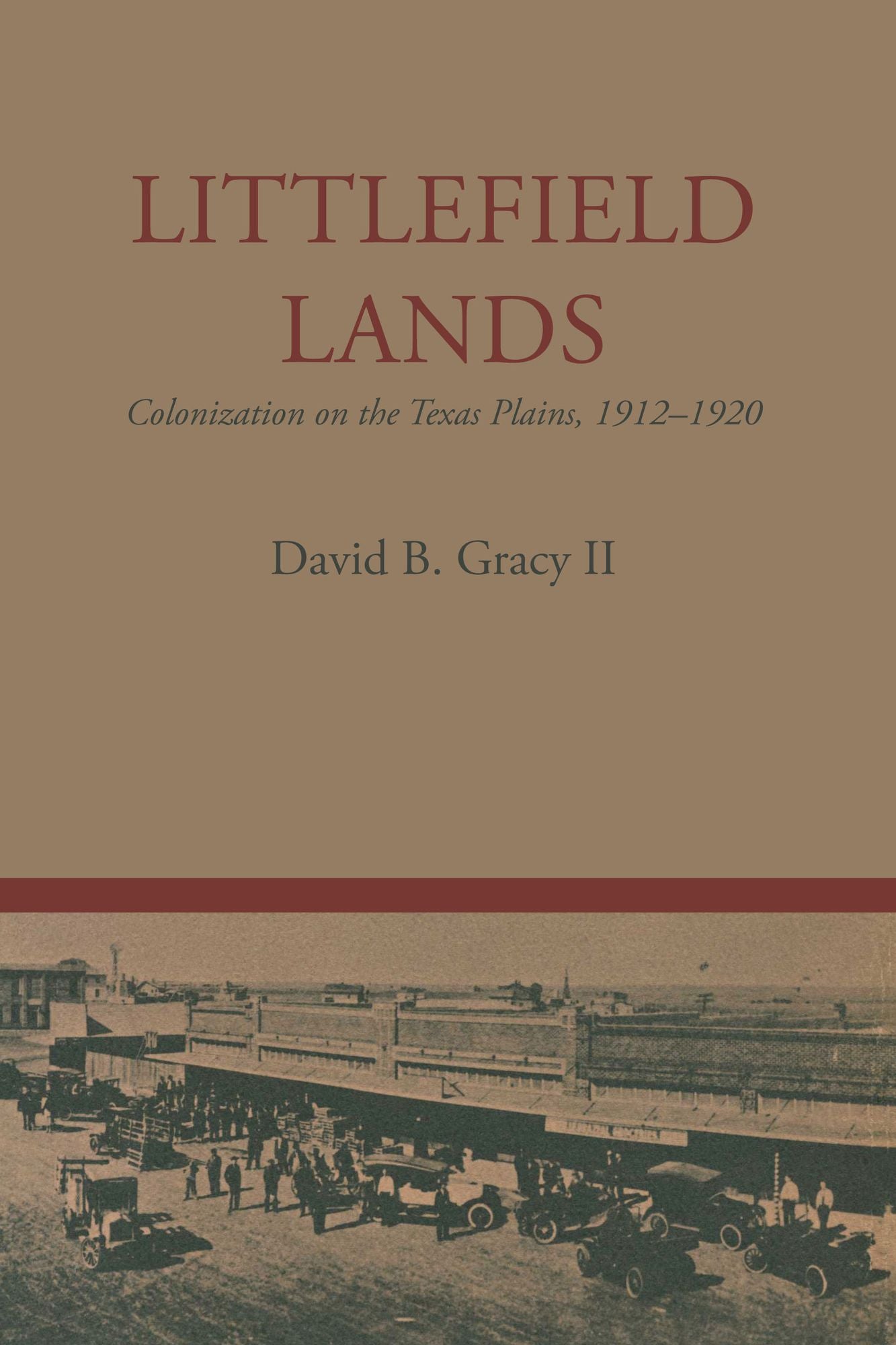 Littlefield Lands: Colonization on the Texas Plains, 1912-1920
