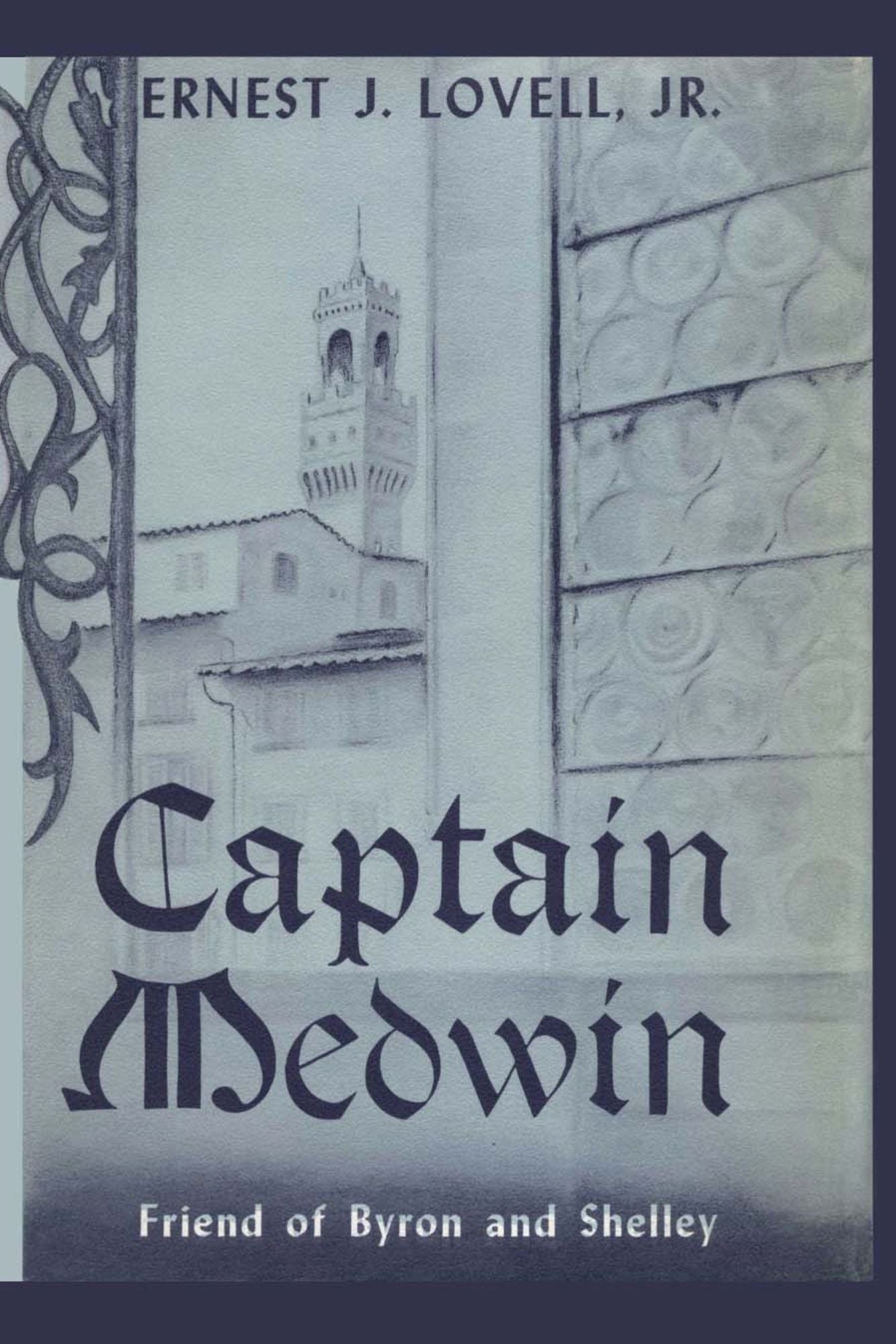 Captain Medwin: Friend of Byron and Shelley