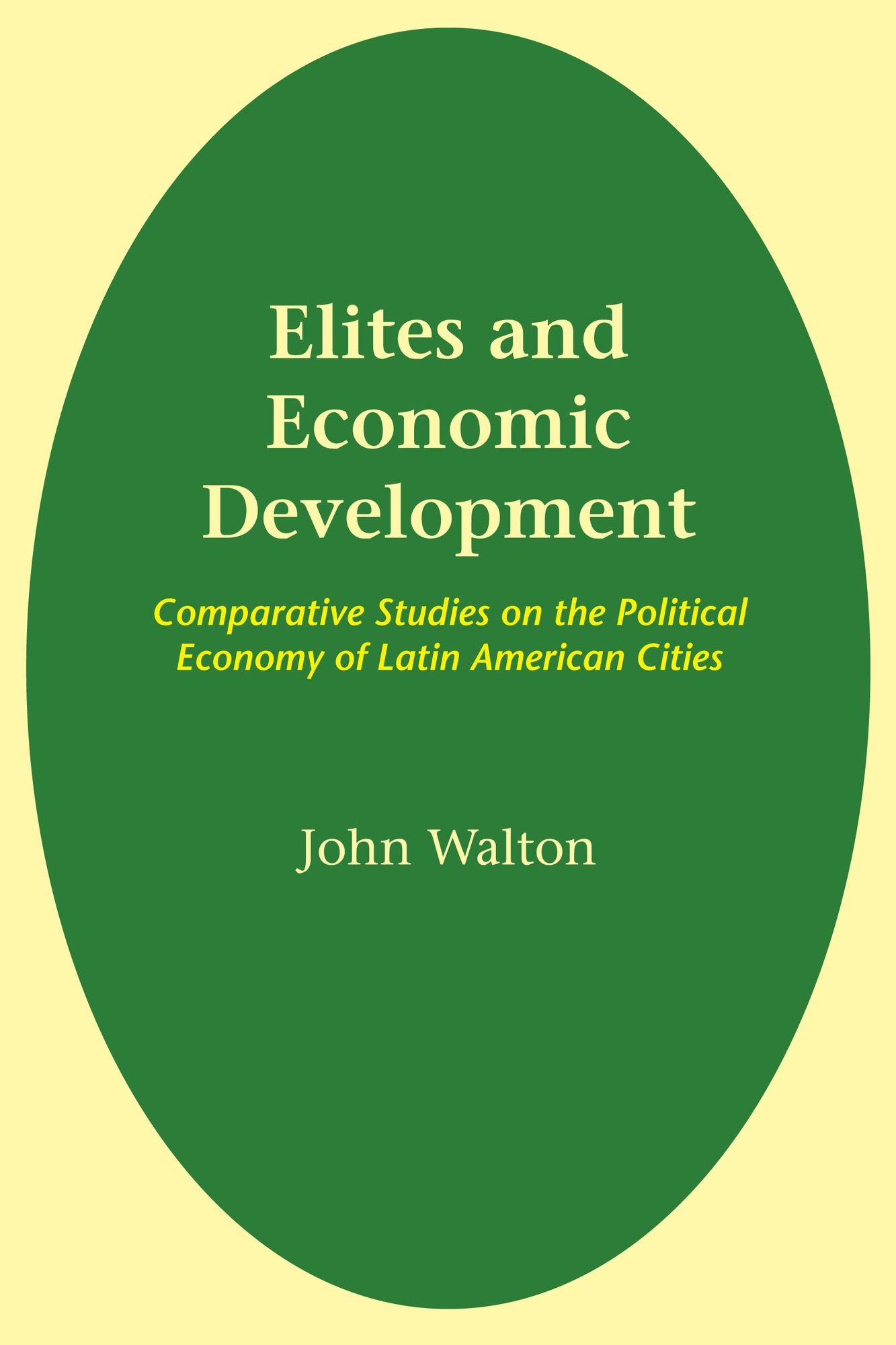 Elites and Economic Development: Comparative Studies on the Political Economy of Latin American Cities