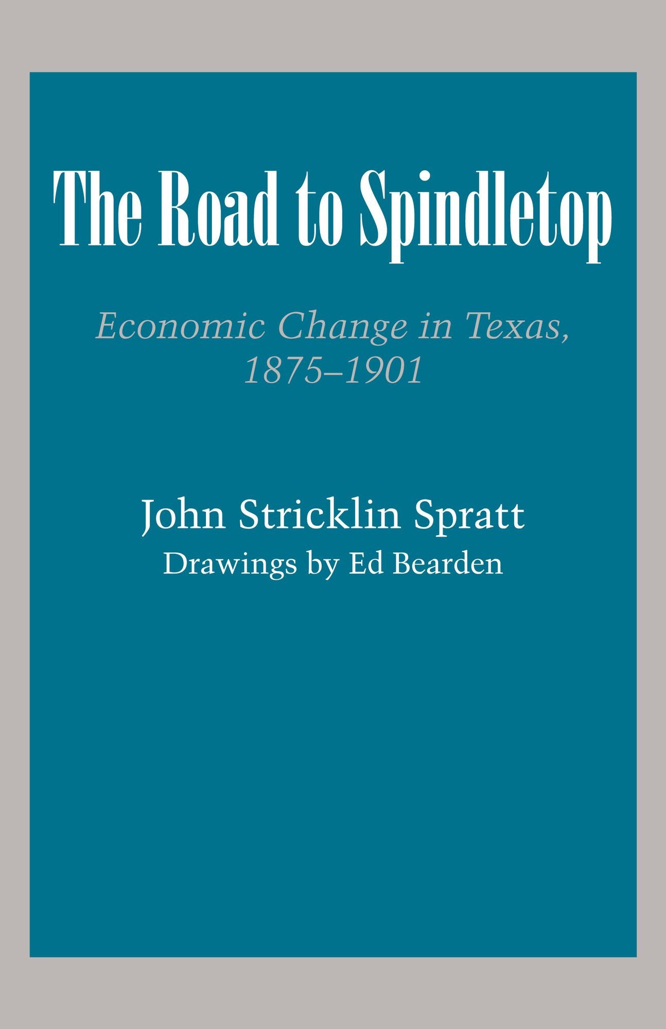 The Road to Spindletop: Economic Change in Texas, 1875-1901